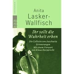 Ihr sollt die Wahrheit erben: Die Cellistin von Auschwitz. Erinnerungen