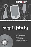 Knigge für jeden Tag: Richtiges Benehmen. Zeitgemäße Umgangsformen