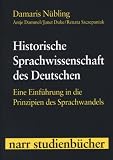 Historische Sprachwissenschaft des Deutschen - Eine Einf&uuml;hrung in die Prinzipien des Sprachwandels - Damaris N&uuml;bling