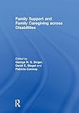 Family support and family caregiving across disabilities