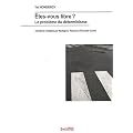 Etes-vous libre ? : Le probl�me du d�terminisme