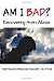 AM I BAD? Recovering From Abuse (New Horizons in Therapy)