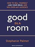 Review Tantor Media  / Good in a Room: How to Sell Yourself (and Your Ideas) and Win Over Any Audience
