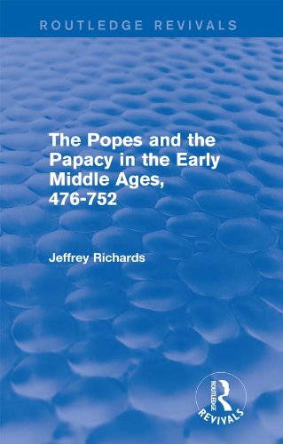 The Popes and the Papacy in the Early Middle Ages (Routledge Revivals): 476-752