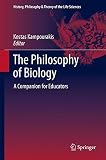 The philosophy of biology : a companion for educators