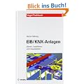 EIB/KNX-Anlagen: Planung, Installation und Visualisierung in der Geb�udesystemtechnik