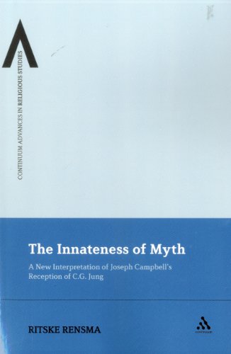 The Innateness of Myth: A New Interpretation of Joseph Campbell's Reception of C.G. Jung (Continuum Advances In Religious Studies)