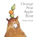 Orange Pear Apple Bear