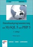 Einsteigerseminar Datenbankprogrammierung mit MySQL 5 und PHP 5