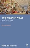 The Victorian Novel in Context (Texts & Contexts)