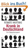 Krank in Deutschland: Ein Tatsachenreport