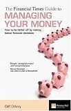 The Financial Times Guide to Managing Your Money: How to be better off by making better financial decisions