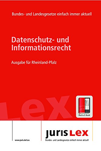 Datenschutz- und Informationsrecht Ausgabe für Rheinland-Pfalz, Rechtsstand 09.04.2016, Bundes- und Landesrecht einfach immer aktuell (juris Lex) (German Edition)