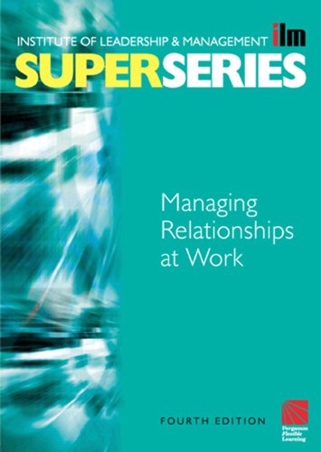 Managing Relationships at Work (ILM Super Series)