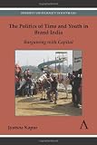 The politics of time and youth in Brand India : bargaining with capital