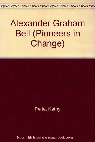 Alexander Graham Bell (Pioneers in Change)