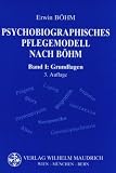 Psychobiographisches Pflegemodell nach B&ouml;hm - Bd - 1: Grundlagen - Erwin B&ouml;hm