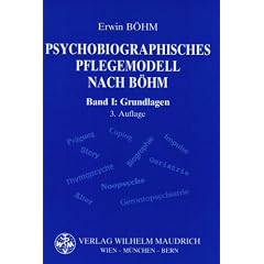 Psychobiographisches Pflegemodell nach B�hm. Bd. 1: Grundlagen