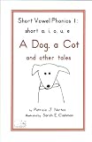 Short Vowel Phonics 1: short a, i, o, u, e A Dog, a Cot