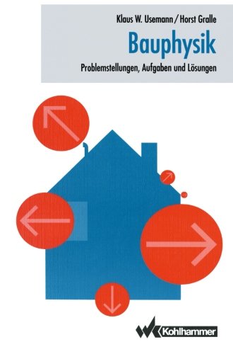 Bauphysik: Problemstellungen, Aufgaben und Lösungen (German Edition)