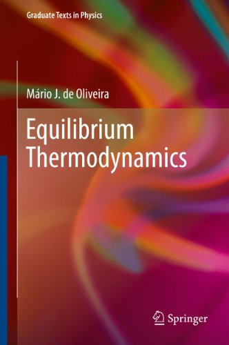 Equilibrium Thermodynamics (Graduate Texts in Physics), by Mário J. de Oliveira