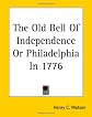 The Old Bell Of Independence Or Philadelphia In 1776