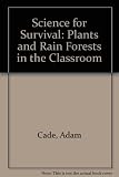 Sciences for survival : plants & rainforests in the classroom