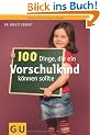 100 Dinge, die ein Vorschulkind k�nnen sollte (Textratgeber Partnerschaft & Familie)