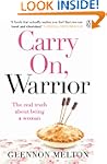 Carry On, Warrior: The real truth abo...