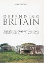 Defending Britain: Twentieth-century Military Structures in the Landscape (Revealing History)