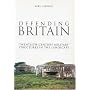 Defending Britain: Twentieth-century Military Structures in the Landscape (Revealing History)