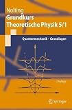 Grundkurs Theoretische Physik 5/1: Quantenmechanik - Grundlagen (Springer-Lehrbuch) - Wolfgang Nolting