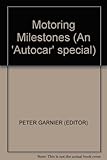 Motoring milestones : automobile history through contemporary eyes