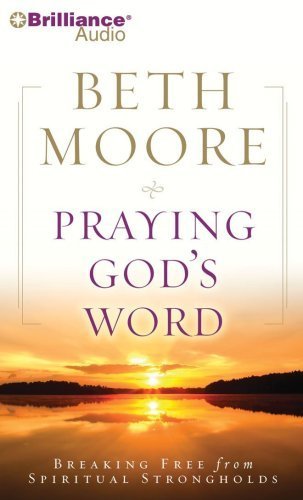 Praying God's Word: Breaking Free from Spiritual Strongholds by Moore, Beth (2009) Audio CD