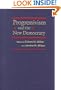 Progressivism and the New Democracy (Political Development of the American Nation)