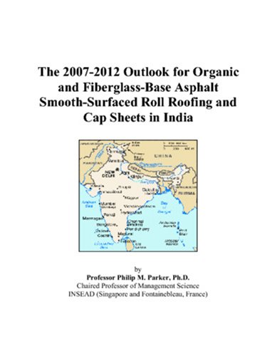 The 2007-2012 Outlook for Organic and Fiberglass-Base Asphalt Smooth-Surfaced Roll Roofing and Cap Sheets in India