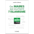 Ces Maires qui courtisent l'Islamisme