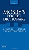 Mosbys Pocket Dictionary of Medicine, Nursing & Health Professions, 6e (Mosby, Mosbys Pocket Dictionary of Medicine, Nursing, & Health Professions)
