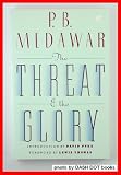 The Threat and the Glory (Reflections on Science and Scientists)