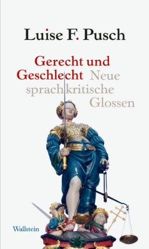 Gerecht und Geschlecht: Neue sprachkritische Glossen (German Edition)