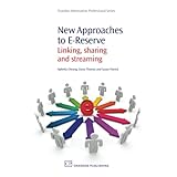new approaches to e reserve linking sharing and streaming chandos information professional series