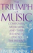 The Triumph of Music: Composers, Musicians and Their Audiences, 1700 to the Present