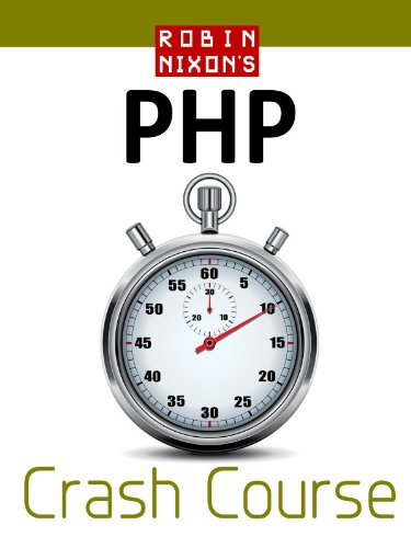 Robin Nixon's PHP Crash Course: Learn PHP in 14 easy lessons