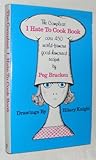 The compleat I hate to cook book