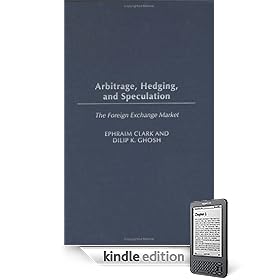 Arbitrage, Hedging, and Speculation: The Foreign Exchange Market (Kindle Edition)