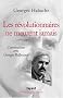 Les r�volutionnaires ne meurent jamais : Conversations avec Georges Malbrunot