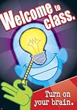 WELCOME TO CLASS TURN ON YOUR BRAIN