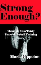 Strong Enough? Thoughts from Thirty Years of Barbell Training