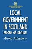 Local government in Scotland : reform or decline?