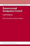 Extraterritorial immigration control : legal challenges